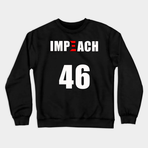 IMPEACH 46 Funny Anti Biden Political Statement Crewneck Sweatshirt by PsychoDynamics